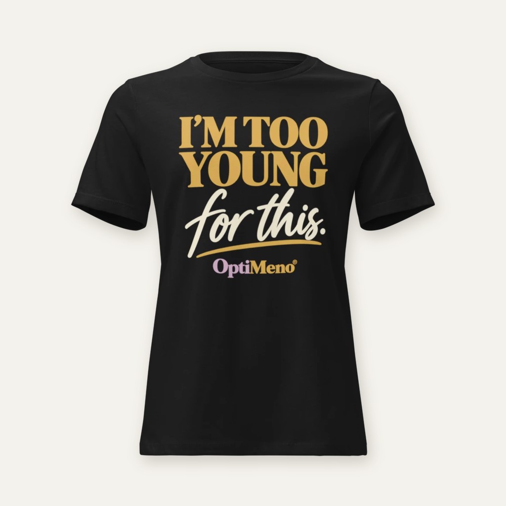 OptiMeno "I'm Too Young For This" Tee